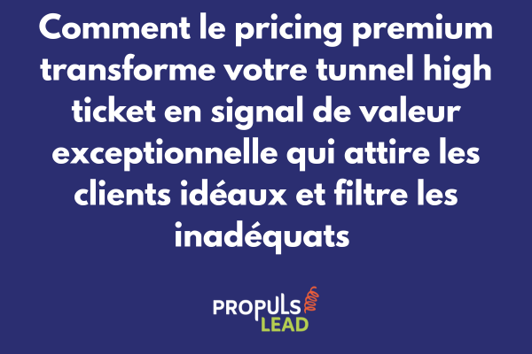 Stratégie de pricing premium pour tunnel high ticket avec positionnement haut de gamme et justification valeur exceptionnelle