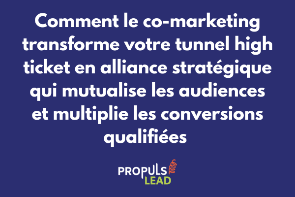 Stratégie de co-marketing pour tunnel high ticket avec partenariats mutualisés et génération opportunités qualifiées croisées