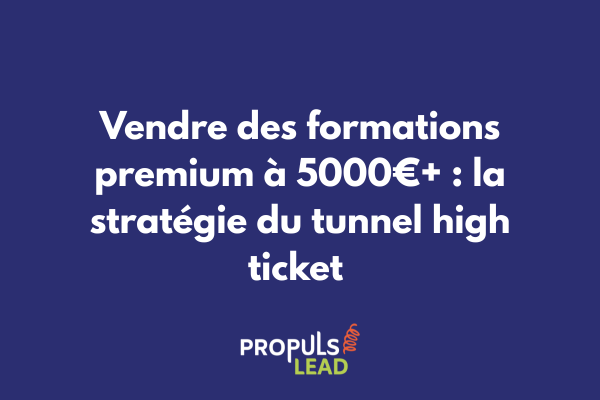 Schéma d'un tunnel de vente high ticket pour formations premium avec étapes de qualification et closing personnalisé