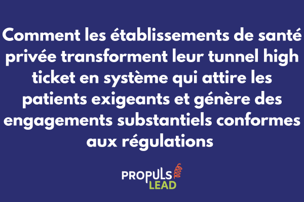 Tunnel high ticket pour santé privée avec respect déontologie médicale et conversion patients prestations premium conformes
