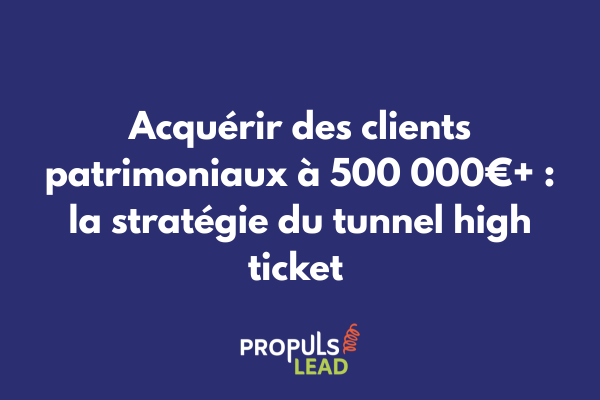 Schéma d'un tunnel de vente high ticket pour conseillers en gestion de patrimoine avec processus de qualification patrimoniale et accompagnement personnalisé