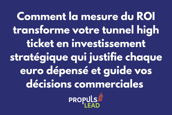 Calcul ROI tunnel high ticket avec mesure retour investissement et optimisation allocations budgétaires marketing commercial