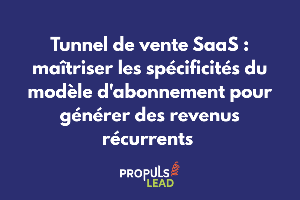 Schéma d'un tunnel de vente SaaS illustrant les étapes spécifiques du modèle d'abonnement depuis l'acquisition jusqu'à l'expansion et la fidélisation long terme