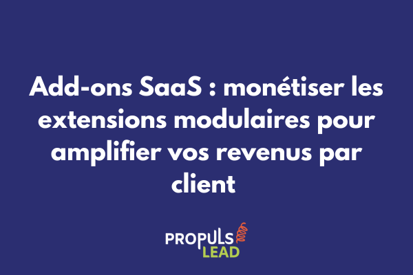 Architecture modulaire d'un SaaS illustrant l'offre de base entourée de multiples add-ons optionnels créant un écosystème d'extensions monétisables