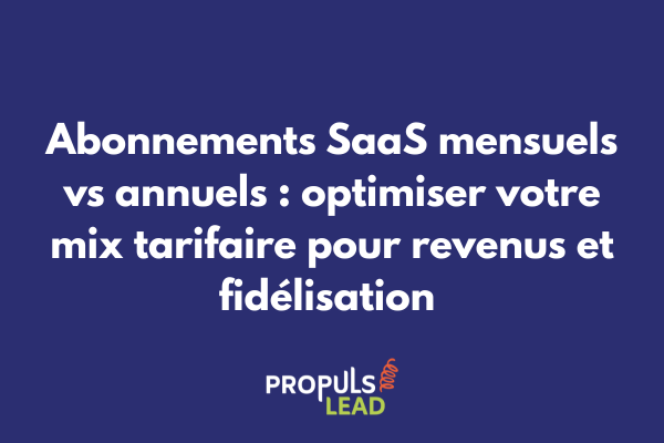 Comparaison visuelle entre abonnements mensuels et annuels SaaS illustrant les différences de cash-flow, de rétention et de revenus pour chaque modèle