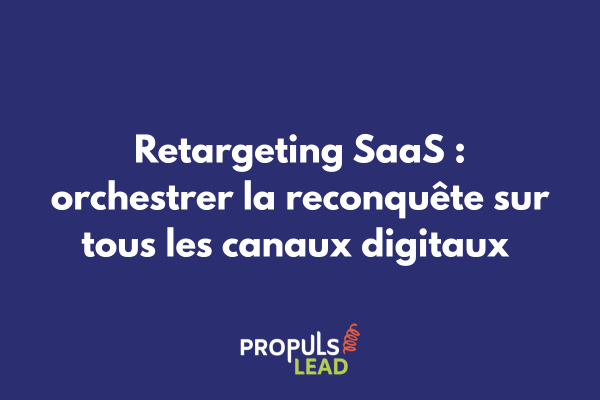 Schéma de stratégie de retargeting multicanal pour SaaS montrant les différents canaux de reconquête coordonnés avec parcours utilisateur