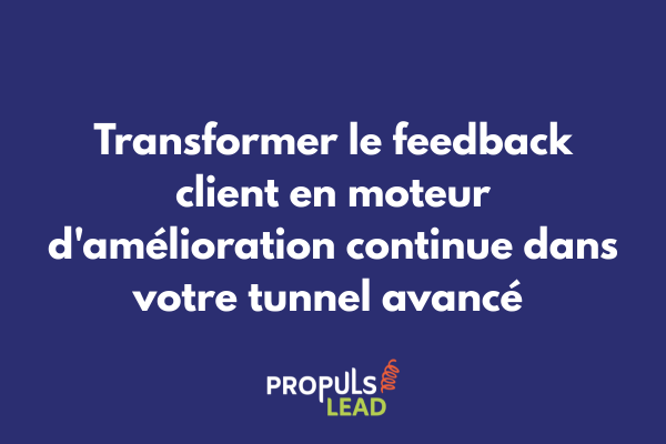 Système de collecte et d'analyse du feedback client intégré dans un tunnel de vente avancé pour l'amélioration continue
