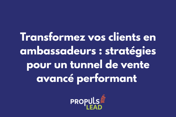 Schéma illustrant le cycle de transformation des clients satisfaits en ambassadeurs actifs dans un tunnel de vente avancé avec étapes de recrutement et activation