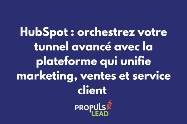 Interface HubSpot montrant intégration complète des fonctions marketing ventes et service client dans un tunnel de vente avancé unifié