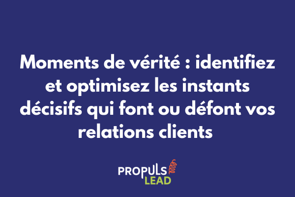 Cartographie des moments de vérité dans un parcours client montrant les points critiques qui déterminent satisfaction et fidélisation