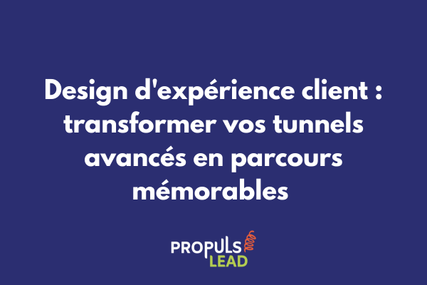 Schéma illustrant les étapes du design d'expérience client dans un tunnel de vente avancé avec points de contact émotionnels