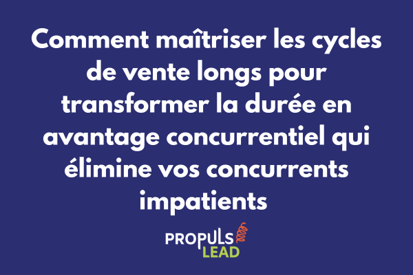 Gestion stratégique du cycle de vente long high ticket avec orchestration progressive sur plusieurs mois