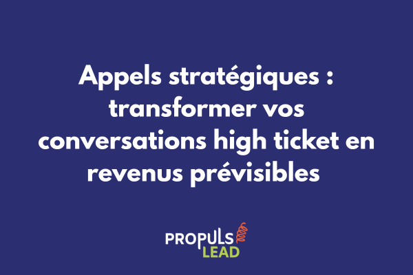 Framework d'appel stratégique pour tunnel high ticket illustrant les phases de découverte, diagnostic et proposition dans une vente consultative