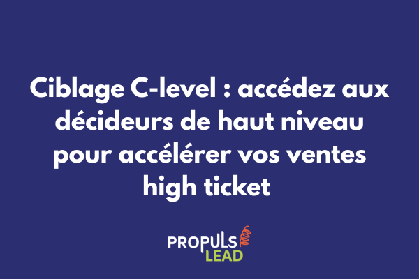 Stratégie de ciblage des décideurs C-level montrant approches d'accès et techniques d'engagement pour ventes high ticket