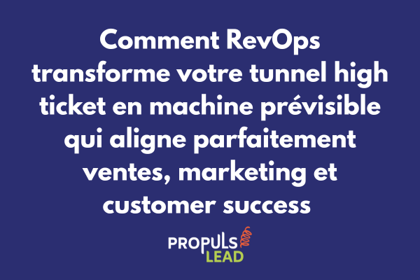 Architecture RevOps pour tunnel high ticket avec alignement marketing ventes customer success et orchestration revenue operations
