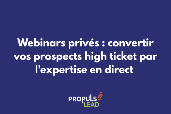 Framework de webinar privé pour tunnel high ticket illustrant les phases de préparation, animation et conversion de prospects qualifiés