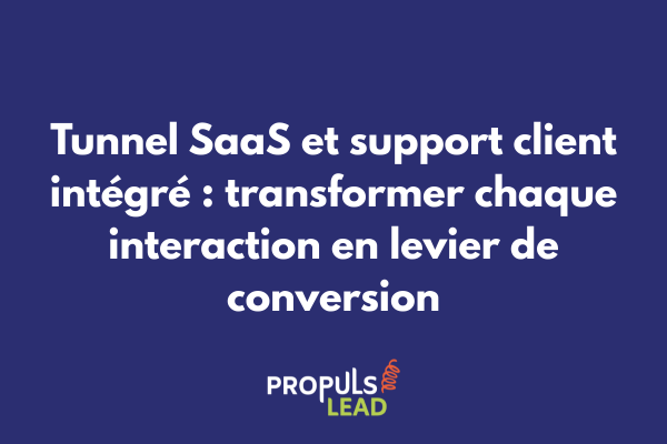 Tunnel de vente SaaS avec support client intégré pour optimiser la conversion et la fidélisation des utilisateurs