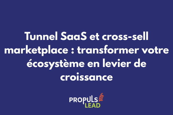 Schéma illustrant le cross-sell marketplace dans un tunnel de vente SaaS avec intégrations partenaires