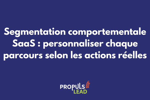 Tableau de bord de segmentation comportementale SaaS montrant différents groupes d'utilisateurs classés selon leurs actions avec parcours personnalisés automatisés