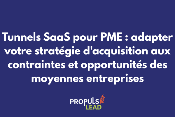 Schéma de tunnel SaaS optimisé pour PME illustrant les étapes d'acquisition, considérations budgétaires et processus de décision multi-parties prenantes caractéristiques des moyennes entreprises