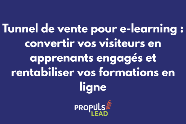 Schéma de tunnel de vente e-learning illustrant les étapes depuis la découverte de formation jusqu'à l'engagement apprenant avec stratégies de conversion et rétention optimisées