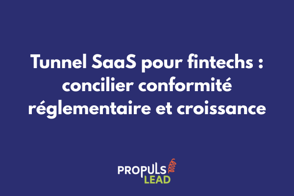 Schéma de tunnel SaaS fintech montrant l'intégration des vérifications de conformité réglementaire à chaque étape du parcours client avec processus KYC et sécurité