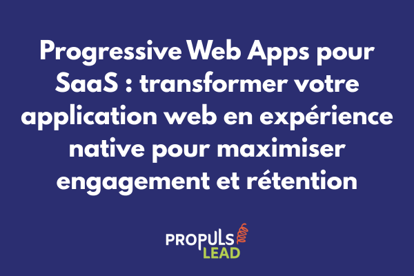 Schéma d'architecture Progressive Web App pour SaaS illustrant les technologies PWA, capacités offline, notifications push et expériences natives optimisant engagement utilisateur