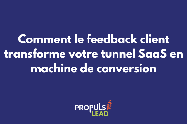 Schéma illustrant l'intégration du feedback client dans un tunnel de vente SaaS avec boucles de rétroaction