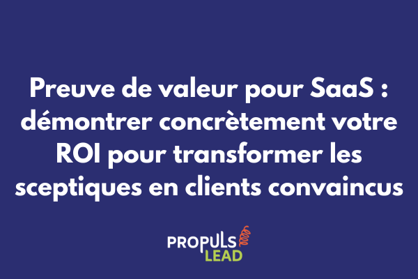 Schéma de framework de preuve de valeur SaaS illustrant la quantification du ROI, les métriques d'impact business et les techniques de démonstration tangible générant convictions d'achat