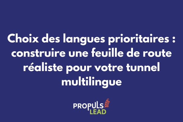 Carte mondiale illustrant la priorisation des langues pour un déploiement de tunnel de vente multilingue