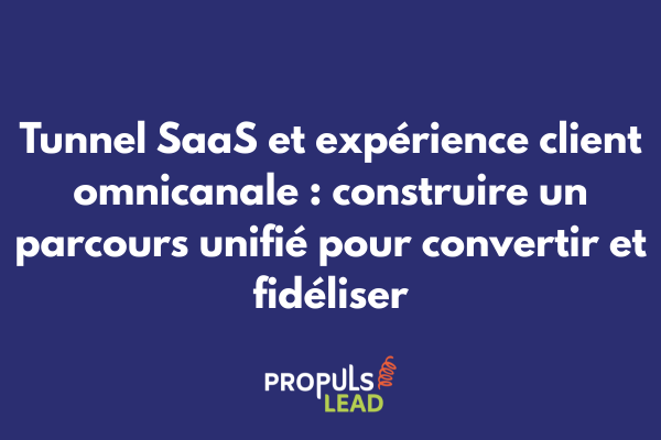 Schéma d'un tunnel de vente SaaS avec parcours client omnicanal unifié sur plusieurs canaux digitaux