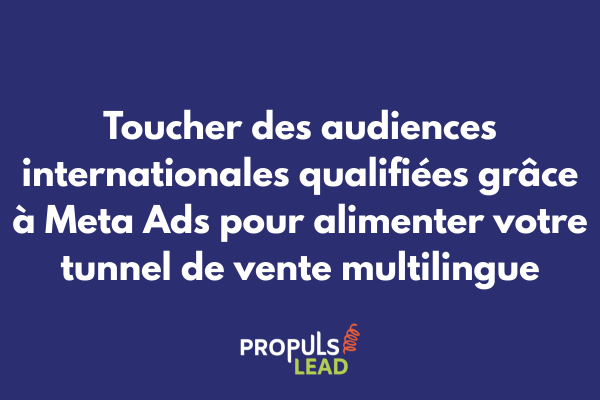 Interface de campagne Meta Ads multilingue ciblant plusieurs pays sur Facebook et Instagram pour alimenter un tunnel de vente