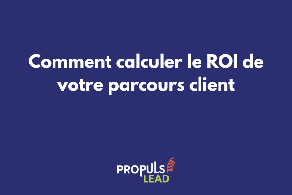 Tableau de calcul du ROI du parcours client avec colonnes investissements, revenus et ratio de rentabilité