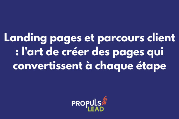Exemple de landing page optimisée intégrée aux différentes étapes du parcours client dans un tunnel de vente