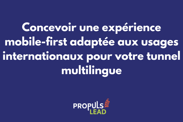 Design mobile-first d'un tunnel de vente multilingue optimisé pour les usages internationaux et les différents marchés