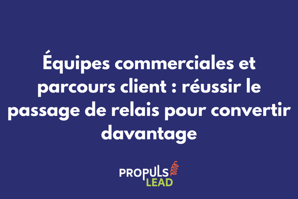Schéma illustrant le passage de relais entre marketing et équipes commerciales dans le parcours client