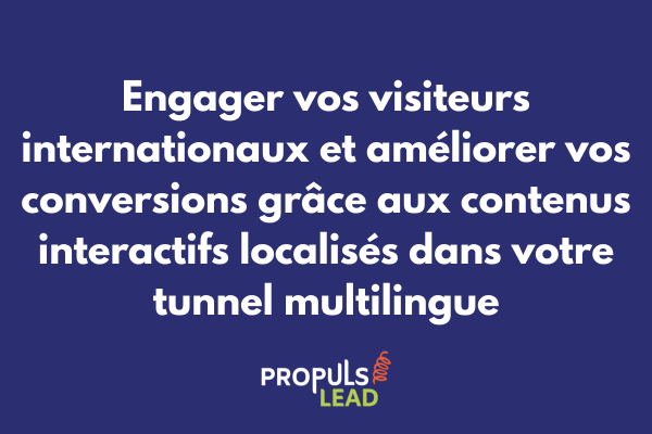 Contenus interactifs localisés intégrés à un tunnel de vente multilingue pour engager les visiteurs internationaux