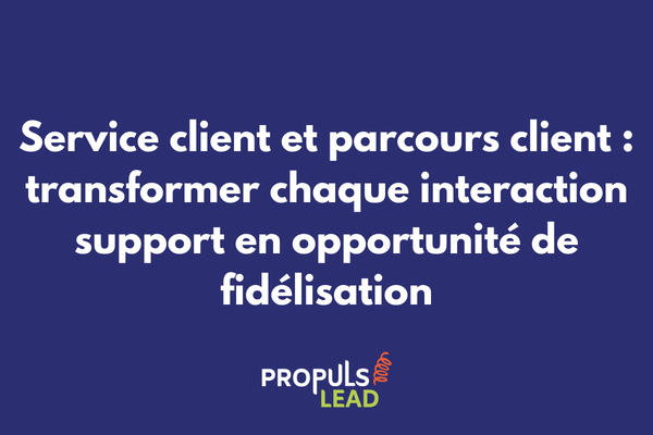 Schéma illustrant l'intégration du service client aux différentes phases du parcours client
