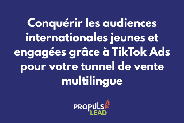 Interface de campagne TikTok Ads internationale ciblant plusieurs pays pour alimenter un tunnel de vente multilingue
