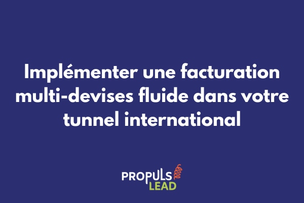 Système de facturation multi-devises pour tunnel de vente multilingue international