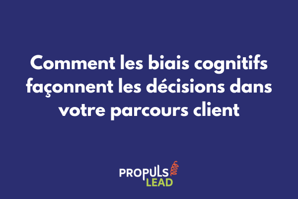 Illustration des principaux biais cognitifs appliqués au parcours client et aux décisions d'achat