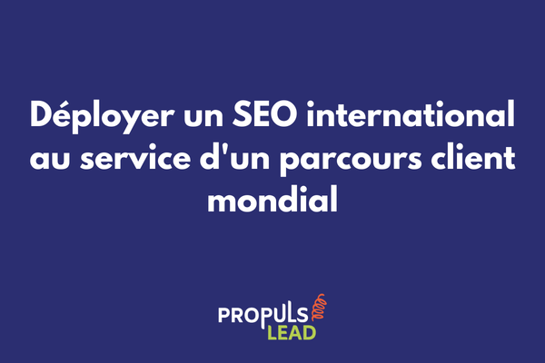 Carte mondiale illustrant le déploiement d'une stratégie SEO internationale alignée sur le parcours client