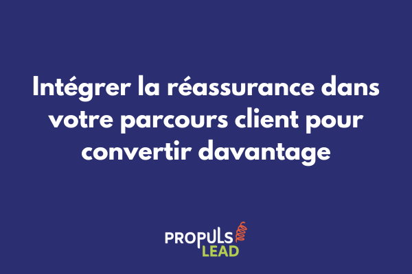 Schéma des éléments de réassurance à intégrer dans un parcours client pour améliorer les conversions