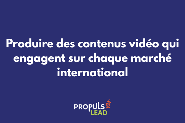 Contenus vidéo adaptés par marché pour tunnel de vente multilingue international