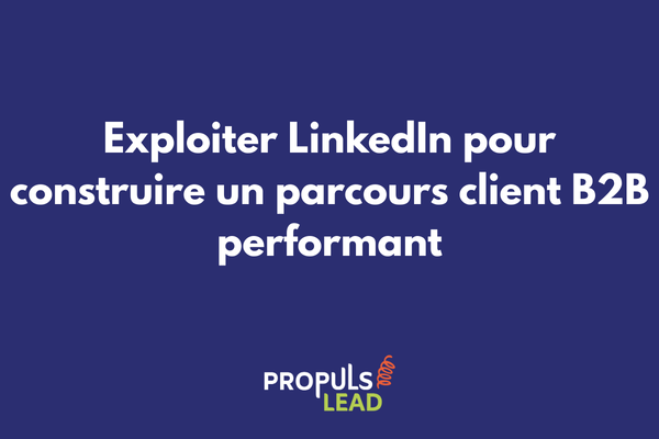 Stratégie LinkedIn alignée sur le parcours client B2B avec les différents points de contact professionnels