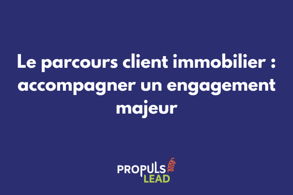 Schéma du parcours client dans le secteur immobilier avec les étapes clés de la recherche à la signature