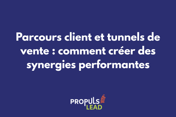 Schéma illustrant les synergies entre parcours client et tunnel de vente avec les différentes étapes de conversion