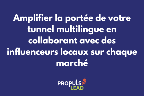 Stratégie de marketing d'influence locale pour amplifier un tunnel de vente multilingue sur plusieurs marchés internationaux
