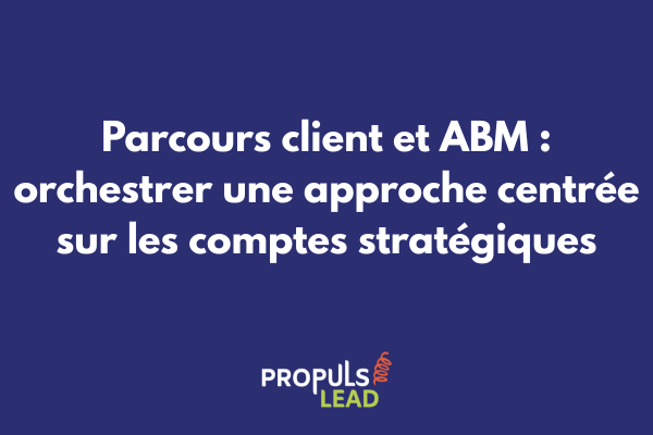 Diagramme montrant l'intégration du parcours client dans une stratégie ABM avec personnalisation par compte cible