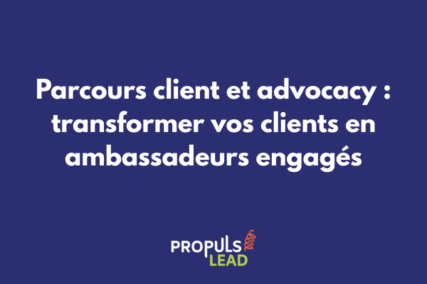 Illustration du parcours client menant à l'advocacy avec les étapes de transformation en ambassadeur de marque